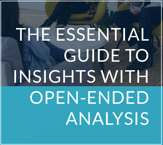 The Essential Guide to Insights with Open-Ended Analysis