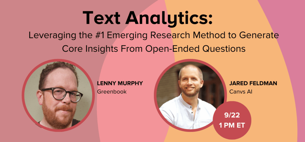 Text Analytics: Leveraging the #1 Emerging Research Method to Generate Core Insights from Open-Ended Questions