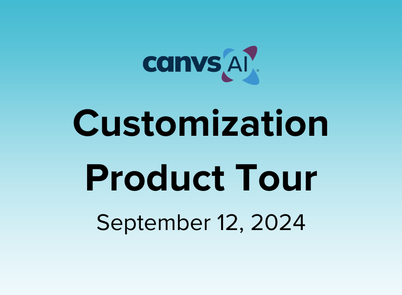 Customization Product Tour – September 12, 2024 Canvs AI