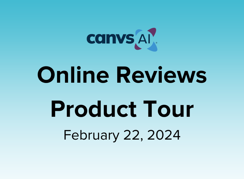 Online Reviews Product Tour – February 22, 2024 Canvs AI webinar