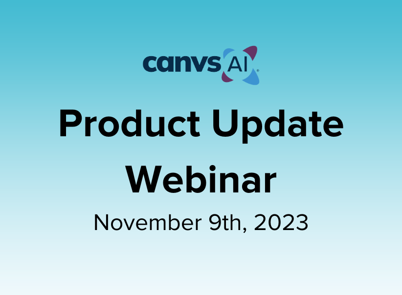 Product Update Webinar - November 9th, 2023 Canvs AI webinar