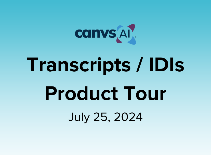 Transcripts _ IDIs Product Tour – July 25, 2024 Canvs AI